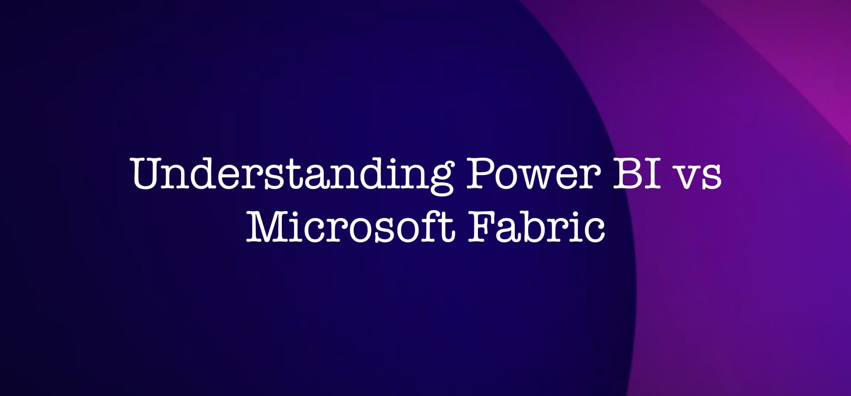 Understanding Power BI vs. Microsoft Fabric