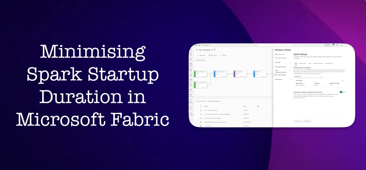 Minimising Spark Startup Duration in Microsoft Fabric