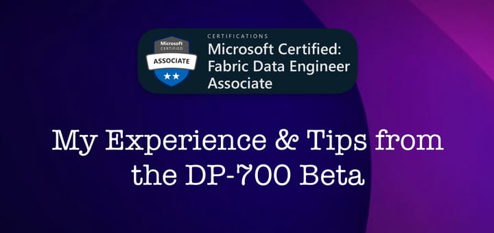 Microsoft Fabric Data Engineer Associate (DP-700) Beta - My Experience & Tips